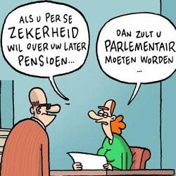 Als u persee zekerheid wilt over uw pensioen dan zult u parlementariër moeten worden